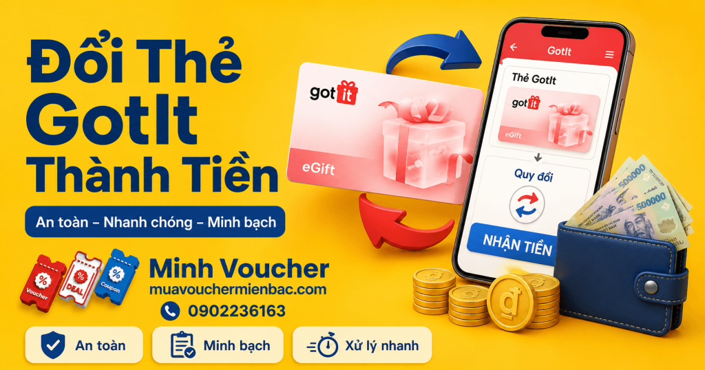 Đổi thẻ GotIt thành tiền an toàn nhanh chóng tại Minh Voucher