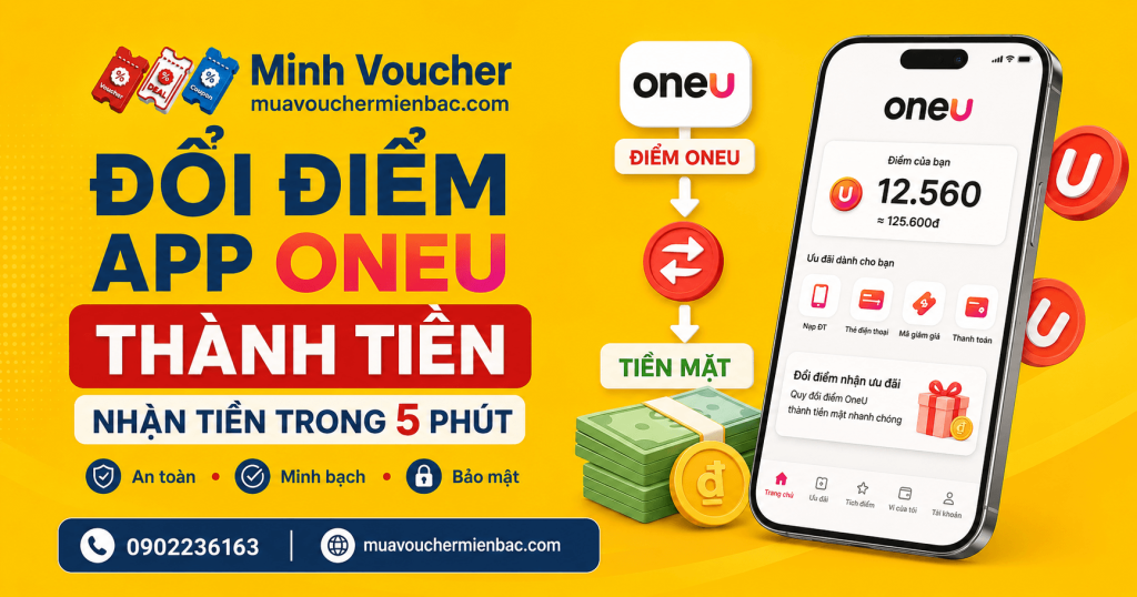 Đổi điểm app OneU thành tiền nhận tiền trong 5 phút tại Minh Voucher