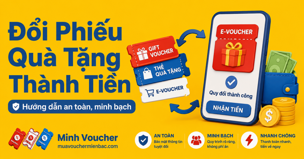 Đổi phiếu quà tặng thành tiền an toàn minh bạch tại Minh Voucher